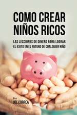 Como Crear Niños Ricos