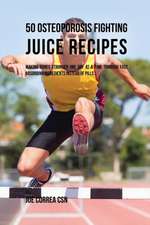 50 Osteoporosis Fighting Juice Recipes