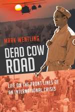 Dead Cow Road - Life on the Front Lines of an International Crisis