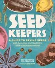 Seed Keepers: A Guide to Saving Seeds, with Activities and Traditions from Around the World