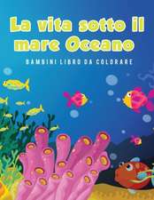 La vita sotto il mare Oceano Bambini Libro da colorare