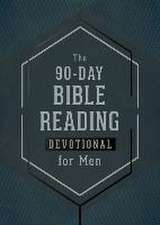 The 90-Day Bible Reading Devotional for Men