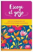 Escoge El Gozo: Devocionales de 3 Minutos Para Mujeres