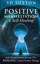 Positive Manifestation & Self-Healing