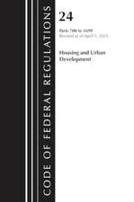 Code of Federal Regulations, Title 24 Housing and Urban Development 700 - 1699 2023