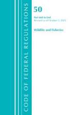 Code of Federal Regulations, Title 50 Wildlife and Fisheries 660-End, Revised as of October 1, 2022