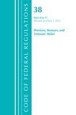 Code of Federal Regulations, Title 38 Pensions, Bonuses and Veterans' Relief 0-17, Revised as of July 1, 2021