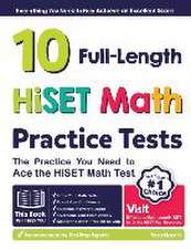 10 Full Length HiSET Math Practice Tests: The Practice You Need to Ace the HiSET Math Test