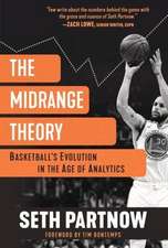 The Midrange Theory: Basketball's Evolution In the Age of Analytics