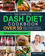 The Complete DASH Diet Cookbook over 50