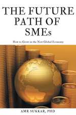 The Future Path of SMEs: How to Grow in the New Global Economy