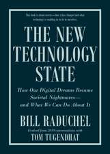 The New Technology State: How Our Digital Dreams Became Societal Nightmares -- and What We Can Do about It