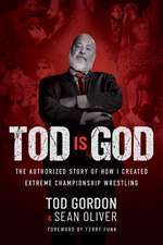 Tod is God: The Authorized Story of How I Created Extreme Championship Wrestling