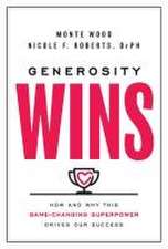 Generosity Wins: How and Why this Game-Changing Superpower Drives Our Success