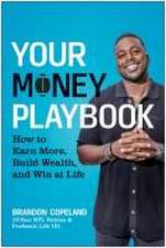 Your Money Playbook: How to Earn More, Build Wealth, and Win at Life