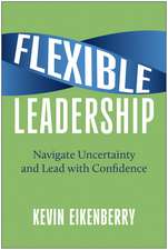 Flexible Leadership: Navigate Uncertainty and Lead with Confidence