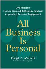 All Business Is Personal: One Medical's Human-Centered, Technology-Powered Approach to Customer Engagement