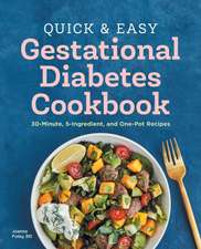 Quick and Easy Gestational Diabetes Cookbook