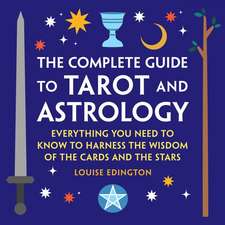 The Complete Guide to Tarot and Astrology