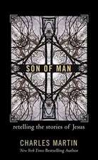 Son of Man: Retelling the Stories of Jesus