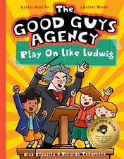 The Good Guys Agency: Play on Like Ludwig Van Beethoven