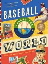 Baseball Around the World: How the World Plays the Game