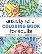 Anxiety Relief Coloring Book for Adults