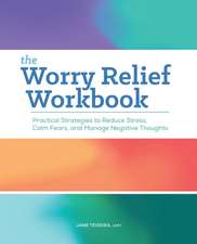 The Worry Relief Workbook