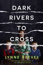 Dark Rivers to Cross: A Novel