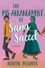 The Mis-Arrangement of Sana Saeed: A Novel