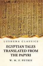 Egyptian Tales, Translated from the Papyri