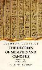 The Decrees of Memphis and Canopus The Rosetta Stone Volume 1 of 3