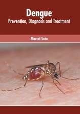 Dengue: Prevention, Diagnosis and Treatment