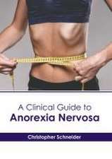 A Clinical Guide to Anorexia Nervosa