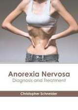 Anorexia Nervosa: Diagnosis and Treatment