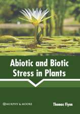 Abiotic and Biotic Stress in Plants