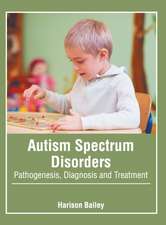 Autism Spectrum Disorders: Pathogenesis, Diagnosis and Treatment