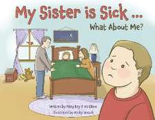 My Sister is Sick, What About Me?