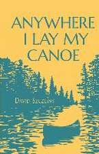 Anywhere I Lay My Canoe