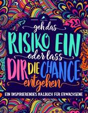 Ein inspirierendes Malbuch für Erwachsene: Geh das Risiko ein oder lass dir die Chance entgehen