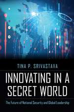 Innovating in a Secret World: The Future of National Security and Global Leadership