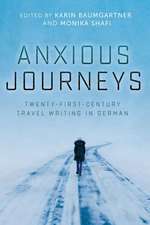 Anxious Journeys – Twenty–First–Century Travel Writing in German