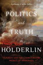 Politics and Truth in Hölderlin – Hyperion and the Choreographic Project of Modernity