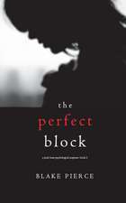 The Perfect Block (A Jessie Hunt Psychological Suspense Thriller-Book Two)