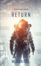 Return (The Invasion Chronicles-Book Four): A Science Fiction Thriller