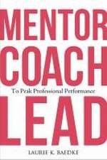 Mentor, Coach, Lead to Peak Professional Performance