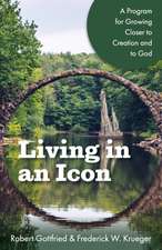 Living in an Icon: A Program for Growing Closer to Creation and to God