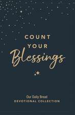 Count Your Blessings: Our Daily Bread Devotional Collection