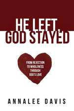 He Left, God Stayed