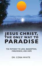 Jesus Christ, The Only Way to Paradise